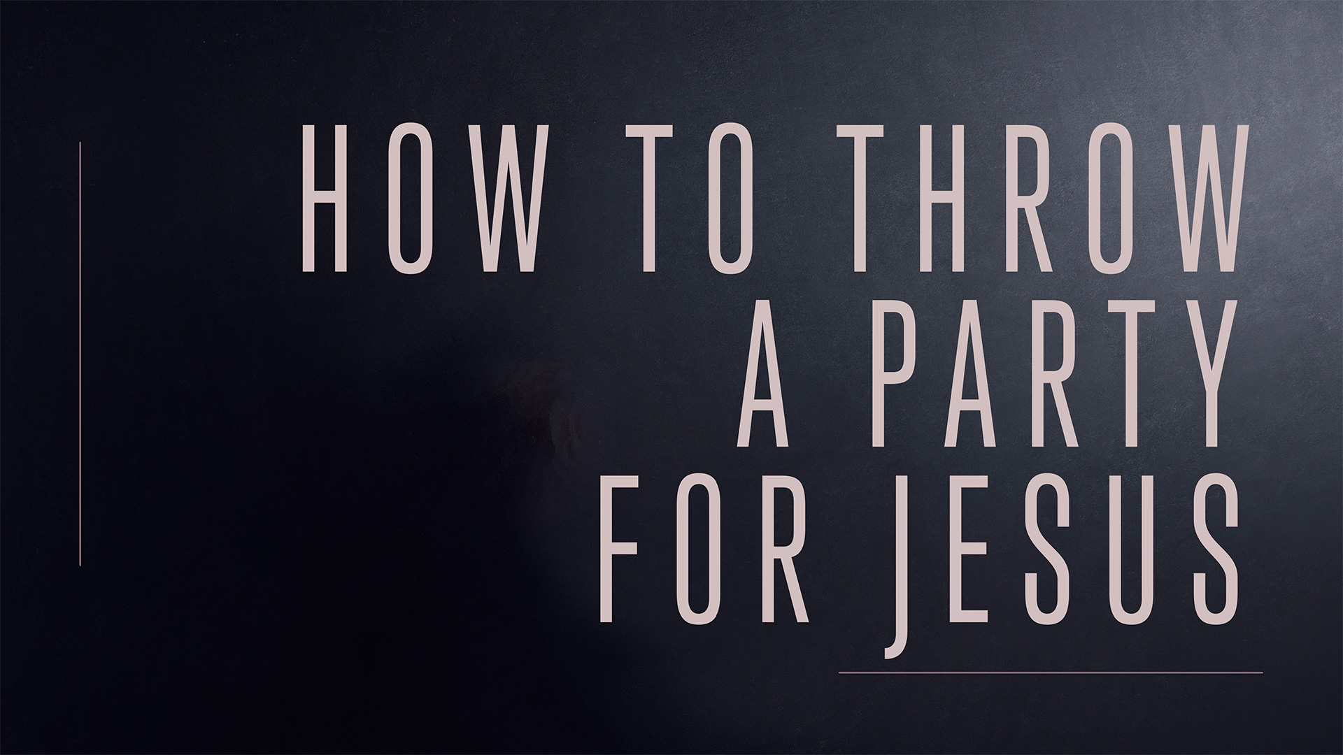 How To Throw A Party For Jesus